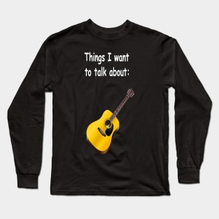 Things I want to talk about - Guitar Long Sleeve T-Shirt